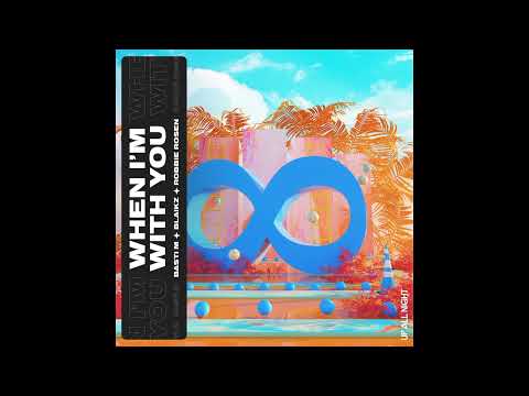 Basti M, Blaikz & Robbie Rosen - When I'm With You (Extended Mix)