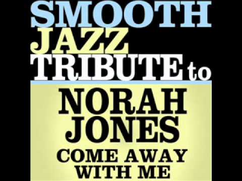 Come Away With Me - Norah Jones Smooth Jazz Tribute