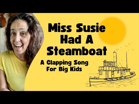 Miss Susie Had A Steamboat (A Clapping Song)