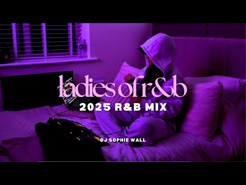 Ladies of R&B MIX 2025 | SZA, Summer Walker, Kehlani & more | LATE NIGHT R&B