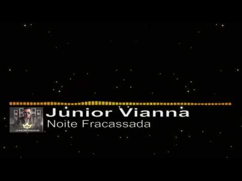 Junior Vianna - Noite Fracassada