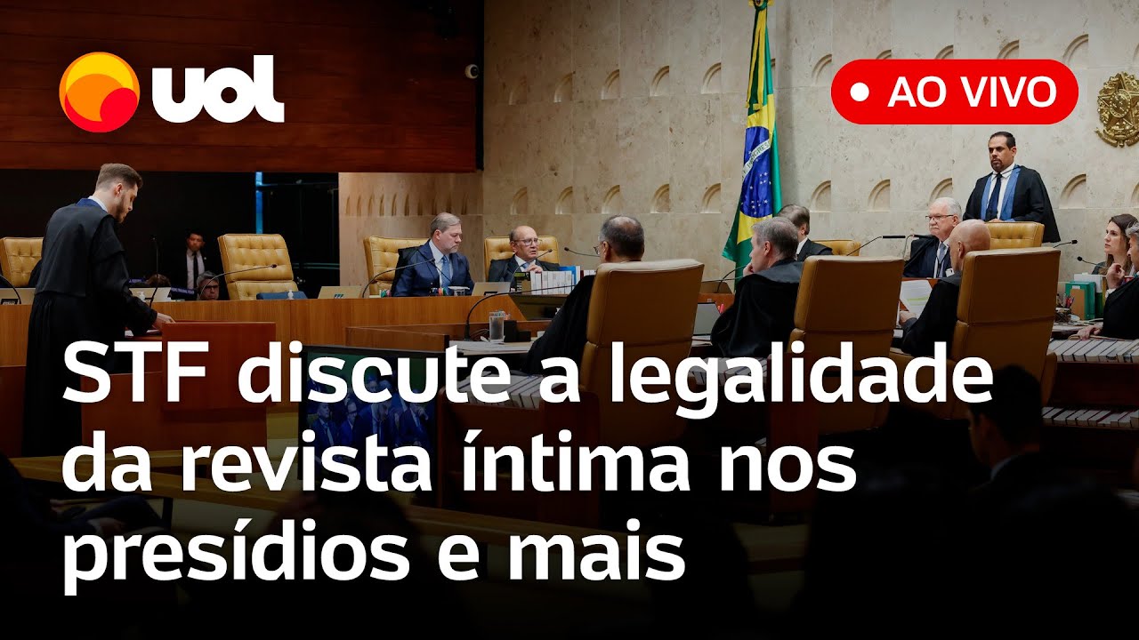 STF julga a legalidade da revista íntima para entrada de visitantes em presídios e+ pautas; ao vivo