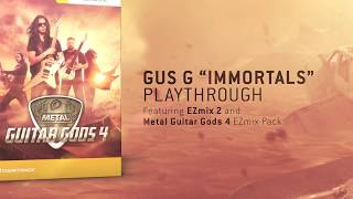 Gus G. “Immortals” playthrough feat. Metal Guitar Gods 4 EZmix Pack