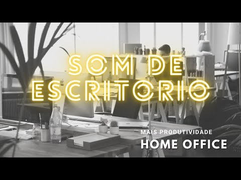 2 Horas de Som de escritório - Home Office