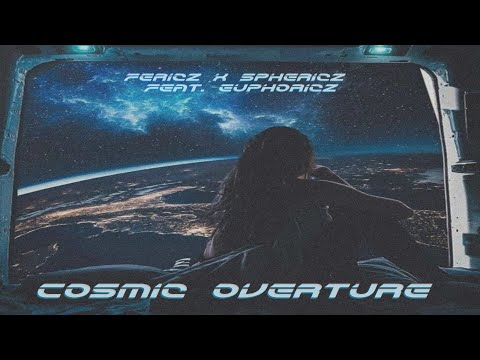 Fericz x Sphericz feat. Euphoricz - Cosmic Overture