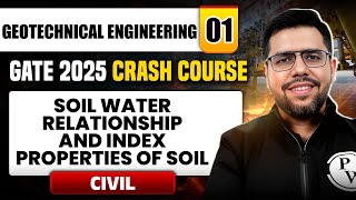 Geotechnical Engineering 01 | Soil Water Relationship & Index Properties of Soil | CE | GATE 2025