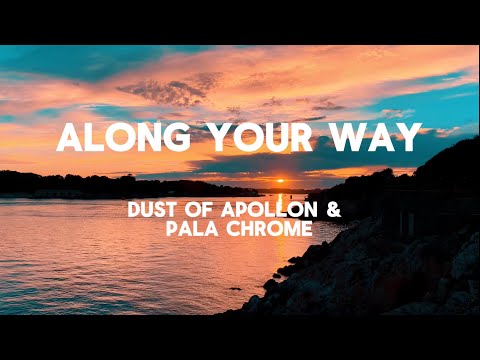 Along Your Way - Dust of Apollon, Pala Chrome
