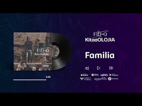 Fid Q - Familia Feat Naomisia (KItaaOLOJIA)