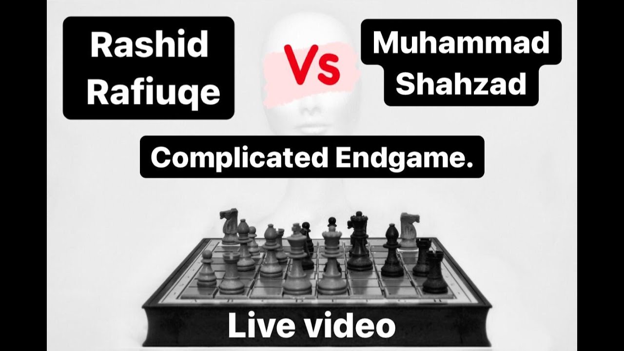 RASHID RAFIUQE VS MUHAMMAD SHAHZAD. Live Video Gujranwala Chess Championship. Chess In Pak Part 8