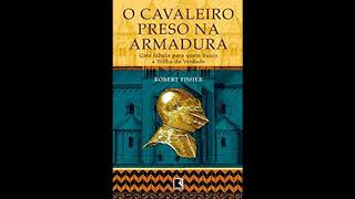 Livro o cavaleiro preso na armadura - Robert Fisher| Narração Luiz Fabiano | Despertar