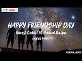 Happy Friendship Day Ramji Gulati Ft Anand Bajpa Lyrics Video Friendship Day Special