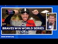 Former GM breaks down the moves that led to the Braves winning the World Series | CBS Sports HQ