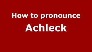 How to pronounce Achleck