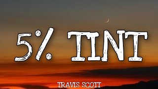travis scott - 5% TINT (lyrics)