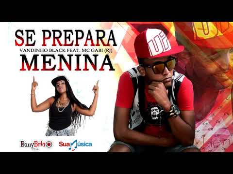 VANDINHO BLACK FEAT MC GABI - SE PREPARA MENINA