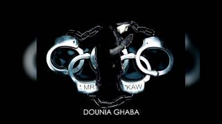 MR KAW - DOUNIA GHABA