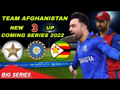 Afghanistan Cricket Team 3 New Big Series in 2022 | Afghanistan upcoming Series 2022