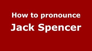 How to pronounce Jack Spencer