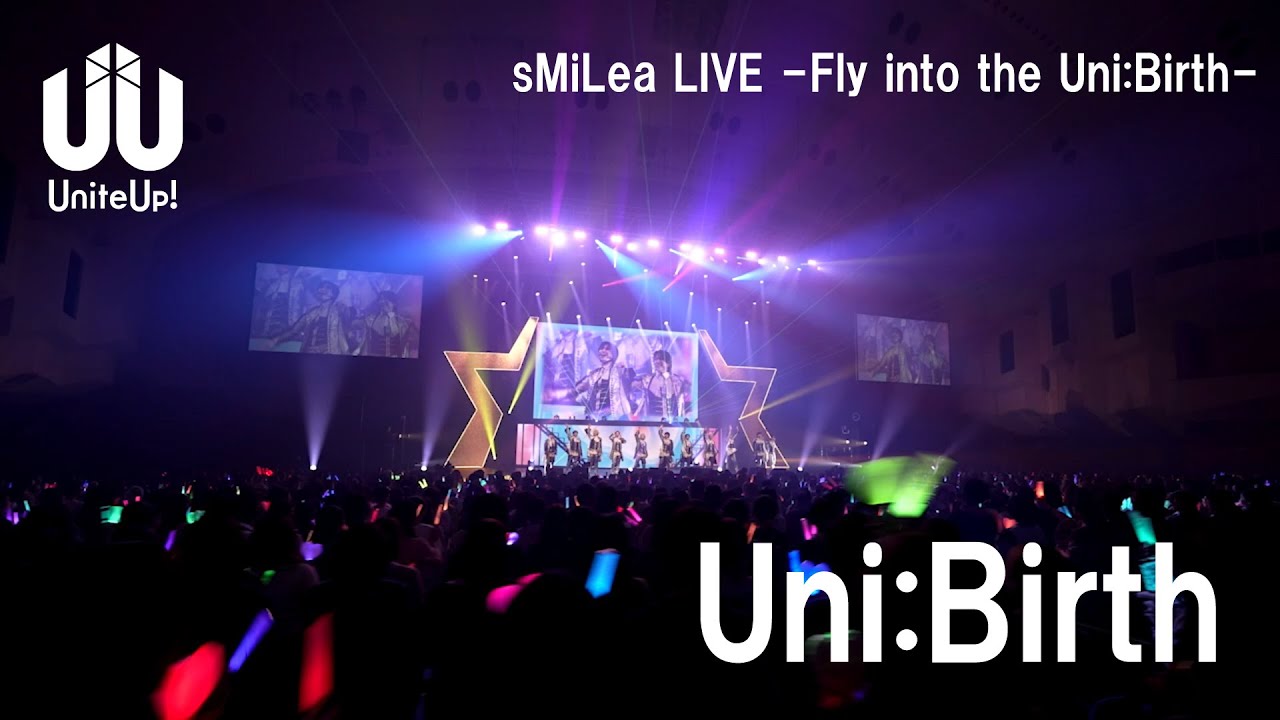 UniteUp!「Uni:Birth」from sMiLea LIVE -Fly into the Uni:Birth-