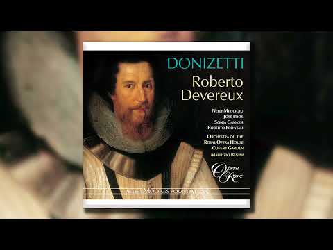 Donizetti Roberto Devereux | Orchestra of the Royal Opera House, Benini | Nelly Miricioiu, José Bros