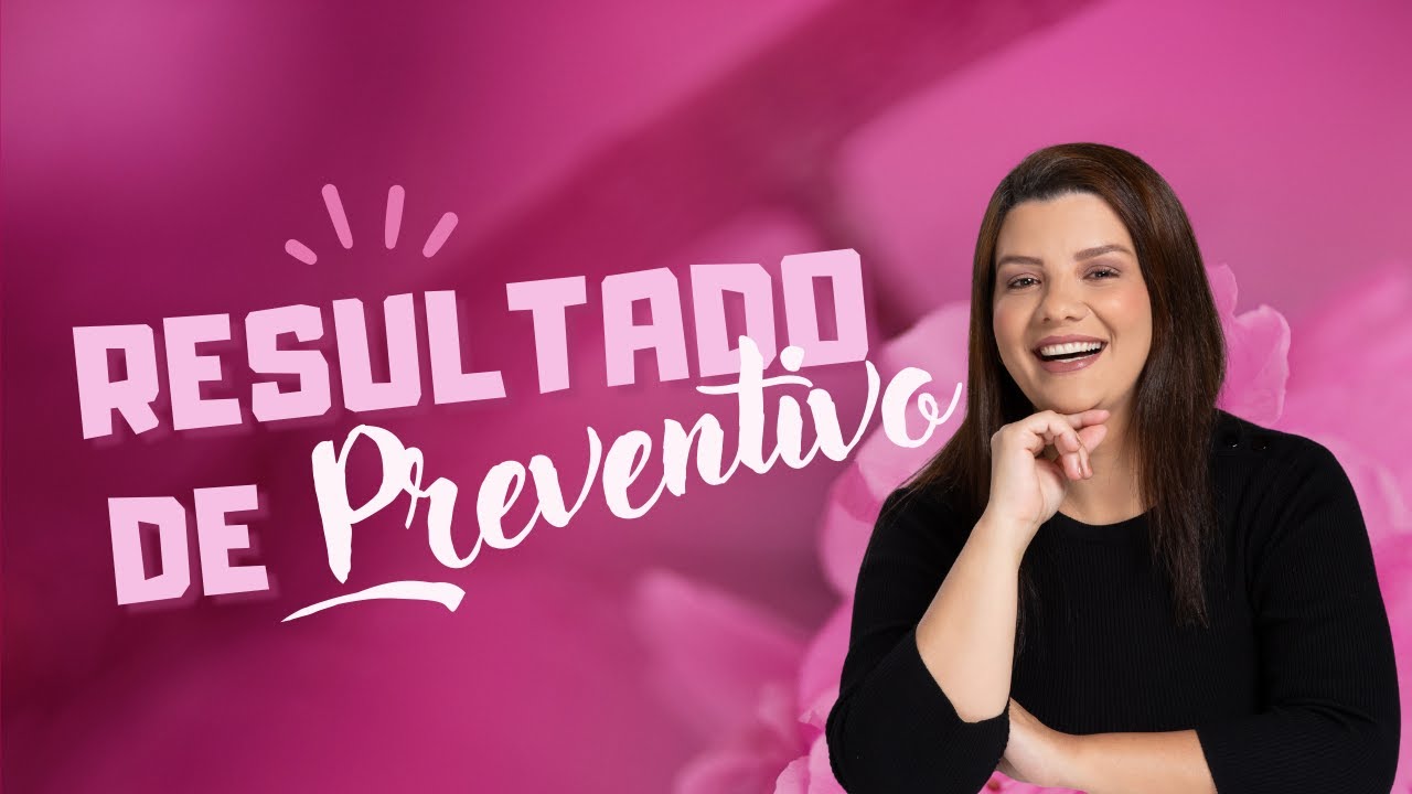 O que fazer com o resultado de Preventivo? - Atenção Básica
