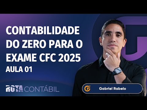CONTABILIDADE DO ZERO PARA O EXAME CFC 2025 | AULA 01