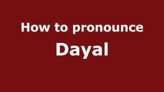 How to pronounce Dayal