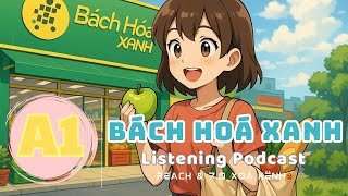 🎧 Luyện Nghe Tiếng Anh Level A1- Bách Hoá Xanh  -  | Listening English Podcast |🎯