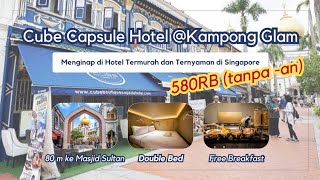 REVIEW Menginap di Cube Capsule Hotel @Kampong Glam Hotel Termurah & Nyaman di S