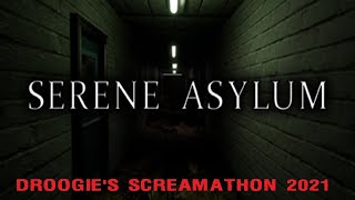 DROOGIE'S SCREAMATHON 2021: Serene Asylum (Part 1)