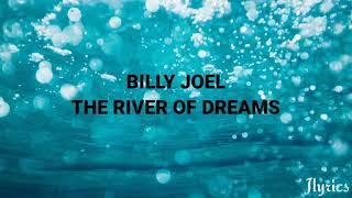 Billy Joel-The river of Dreams (Lyrics)