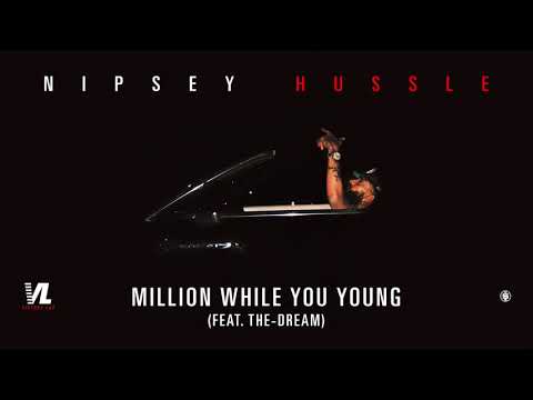 Nipsey Hussle, The-Dream - Million While You Young