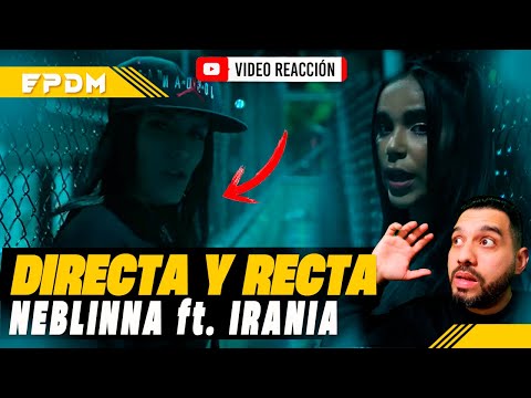 🔥NEBLINNA FT IRANIA - DIRECTA Y RECTA | REACCIÓN HONESTA 🚀 by [ M ]