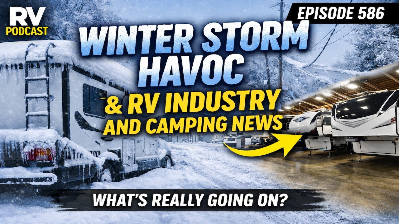 RV Podcast News: Winter Storm Fern Impacts RVers, Campground Challenges, Industry Copycats