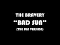 The Bravery - Bad Sun (The Sun version) 