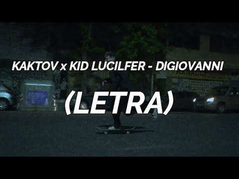 KAKTOV x KID LUCILFER  - DIGIOVANNI Prod  Omar Varela, XLAB, TAILS (LETRA)