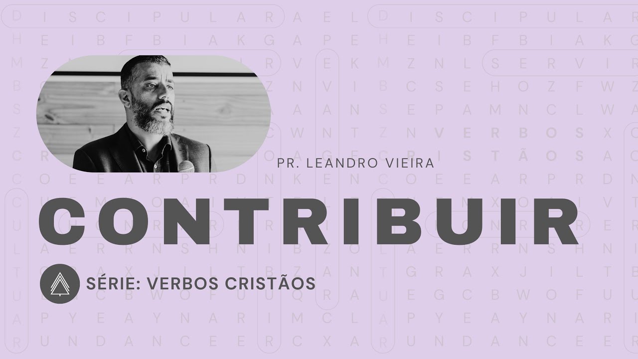 Contribuir - Leandro Vieira (Série: Verbos Cristãos)