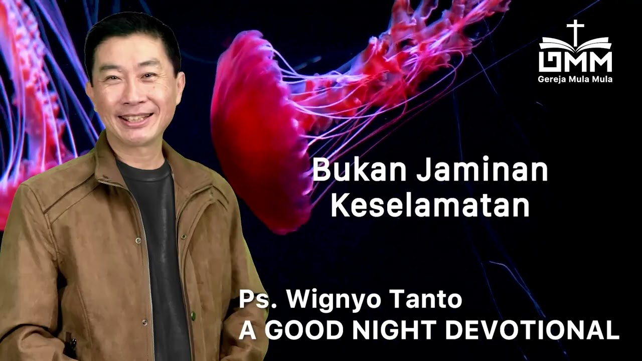 a Good Night Devotional | Bukan Jaminan Keselamatan | Ps. Wignyo Tanto