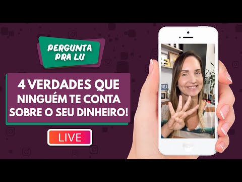 Pergunta pra Lu #161 - 4 Verdades que ninguém te conta sobre o seu Dinheiro!