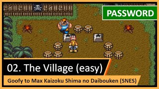 Password (Código Secreto): 2. A Vila (easy) — Goofy to Max Kaizoku Shima no Daibouken (SNES)