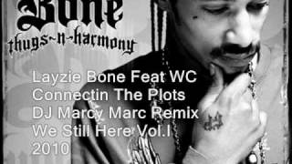 Layzie Bone Feat WC-Connectin The Plots (DJ Marcy Marc Remix) 2010