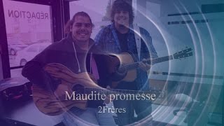 2Frères - Maudite promesse  (Paroles)