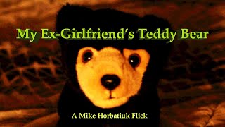 My Ex Girlfriend's Teddy Bear