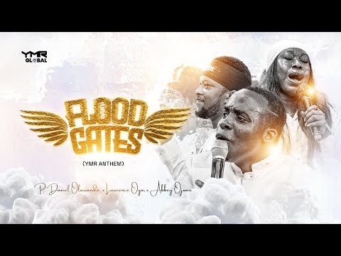 Floodgates (YMR Theme Song) by P. Daniel Olawande ft. Lawrence Oyor & Abbey Ojomu – - Official Video