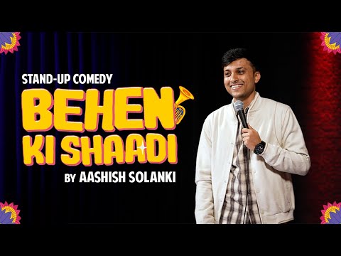 Behen Ki Shaadi - Stand Up Comedy ft. Aashish Solanki