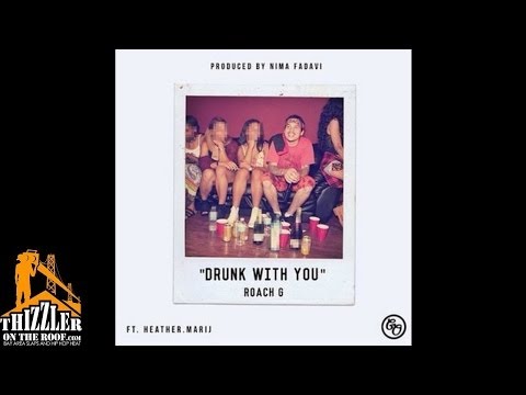 Roach Gigz ft. Heather Marij - Drunk With You [Prod. Nima Fadavi] [Thizzler.com]