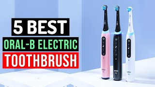 Top 5 Best Oral-B Electric Toothbrush 2025 | The Best Oral-B Electric Toothbrush!
