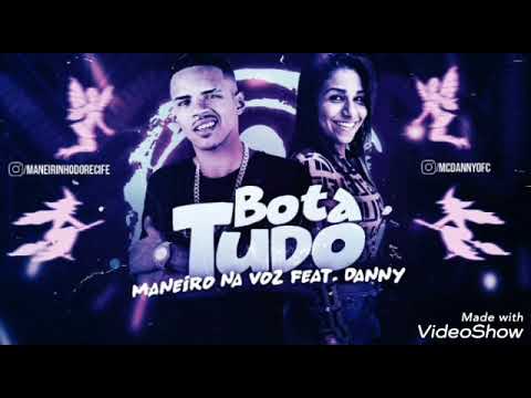Bota tudo- MANEIRO NA VOZ FEAT. DANNY