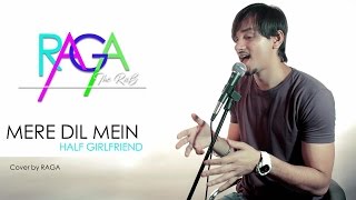 Mere Dil Mein - Half Girlfriend | Rishi Rich | Cover By Raga | Tour Video