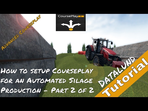 How to set up Courseplay for Automated Silage Part 2 - Farming Simulator 17 Courseplay Tutorial